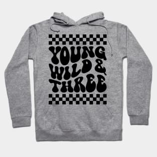 Young wild and three Birthday Boy Hoodie